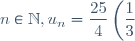 n \in \N, u_{n} = \dfrac{25}{4}\left(\dfrac{1}{3} \right)^n + \dfrac{3}{2}n -\dfrac{21}{4}